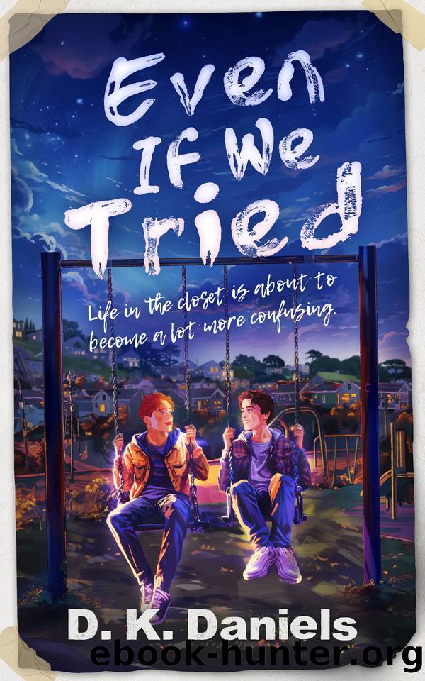 Even If We Tried : (An LGBTQ+ Romance) (Even If We Tried (Series) Book 1) by D.K. Daniels