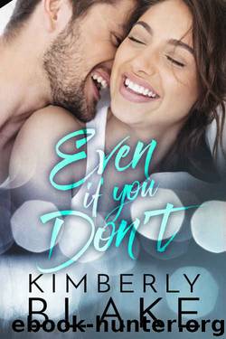 Even If You Don't by Kimberly Blake