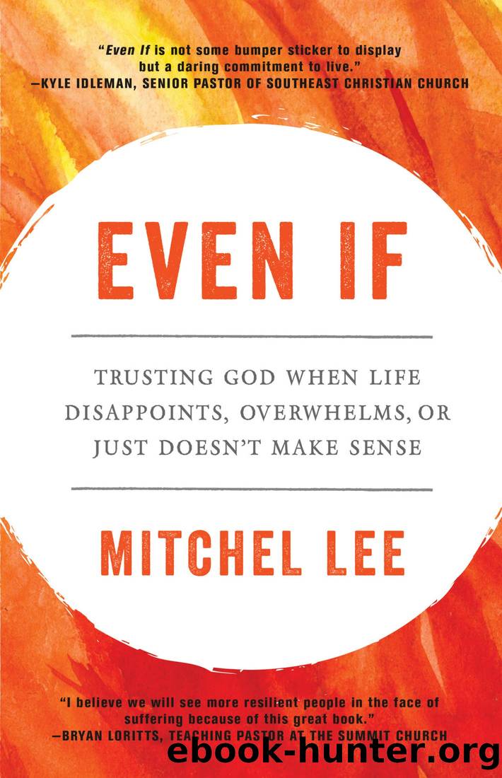 Even If: Trusting God When Life Disappoints, Overwhelms, or Just Doesn't Make Sense by Mitchel Lee