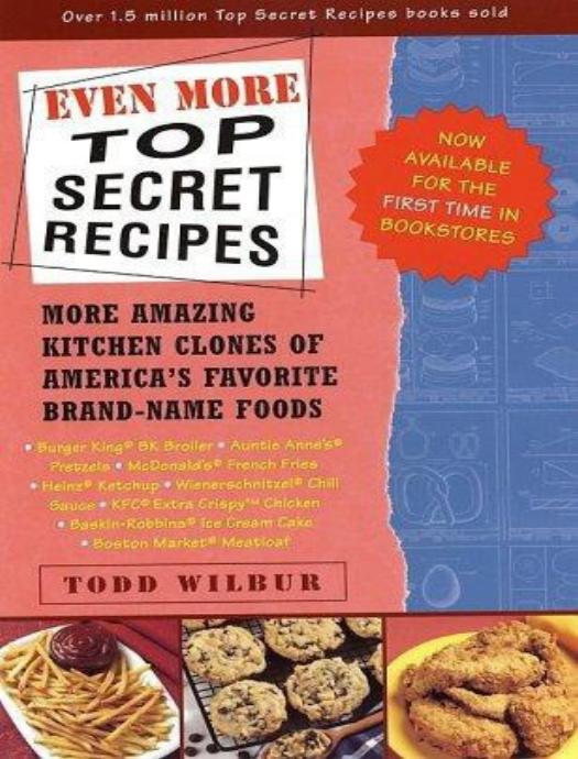 Even More Top Secret Recipes by Todd Wilbur