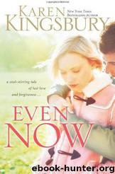 Even Now 01 - Even Now by Kingsbury Karen