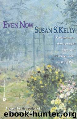 Even Now by Susan S. Kelly