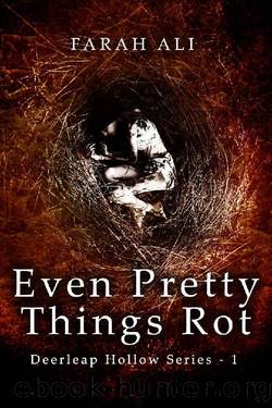 Even Pretty Things Rot by Farah Ali