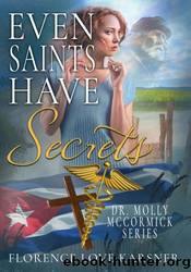 Even Saints Have Secrets by Karsner Florence Love