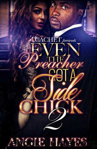 Even The Preacher Got A Side Chick 2 by Angie Hayes