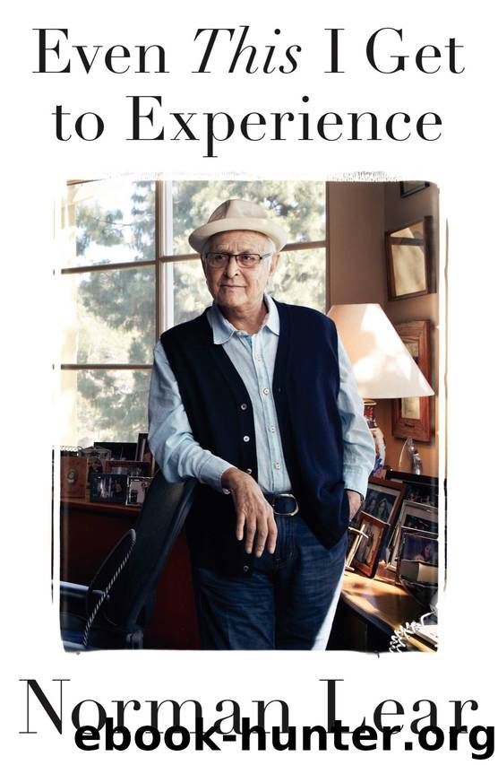 Even This I Get to Experience by Norman Lear