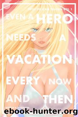 Even a Hero Needs a Vacation Every Now and Then (Light Novel): Tipsy Pelican Tavern Vol 1 by AUGUST