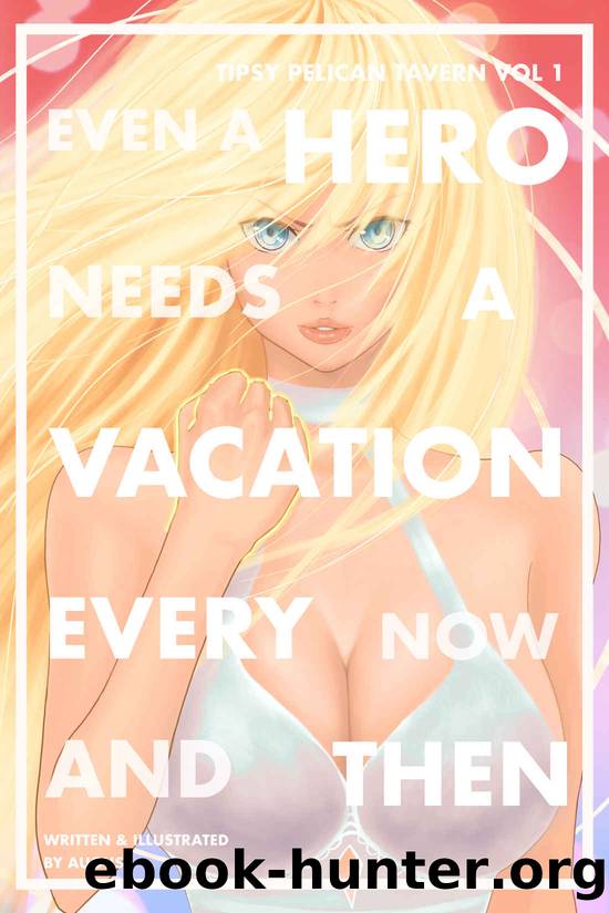Even a Hero Needs a Vacation Every Now and Then: Tipsy Pelican Tavern Volume 1 by AUGUST