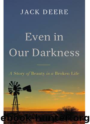 Even in Our Darkness by Jack S. Deere