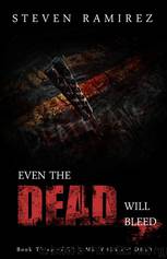 Even the Dead Will Bleed by Steven Ramirez