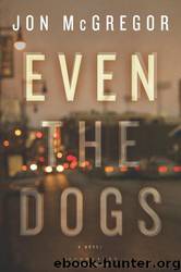 Even the Dogs by Jon McGregor