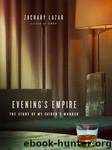 Evening's Empire by Zachary Lazar