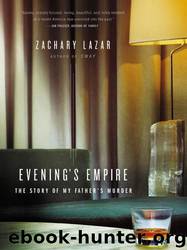 Evening's Empire: The Story of My Father's Murder by Zachary Lazar
