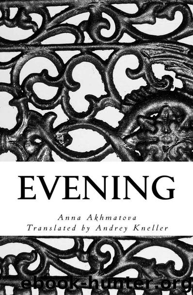 Evening: Poetry of Anna Akhmatova by Anna Akhmatova