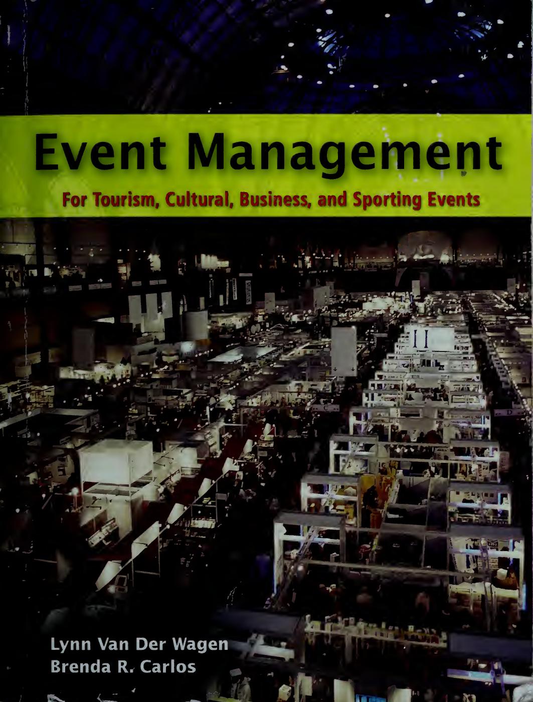 Event Management for Tourism, Cultural, Business, and Sporting Events by Lynn van der Wagen; Brenda R. Carlos