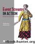 Event Streams in Action by Alexander Dean & Valentin Crettaz