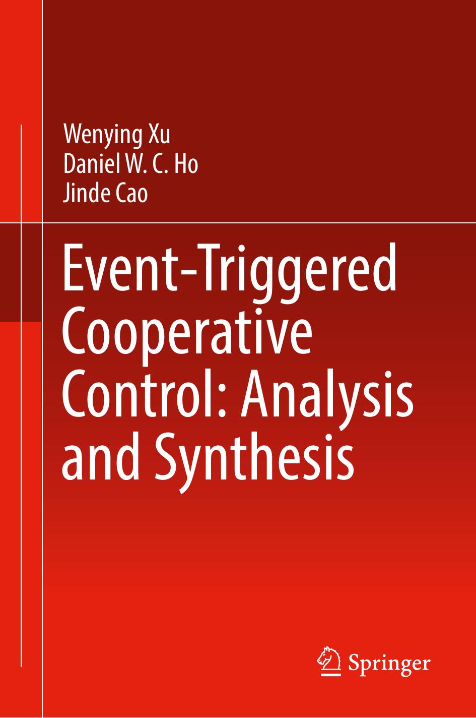 Event-Triggered Cooperative Control: Analysis and Synthesis by Wenying Xu Daniel W. C. Ho Jinde Cao