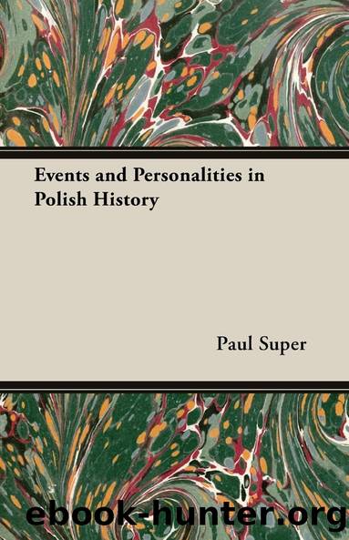 Events and Personalities in Polish History by Paul Super