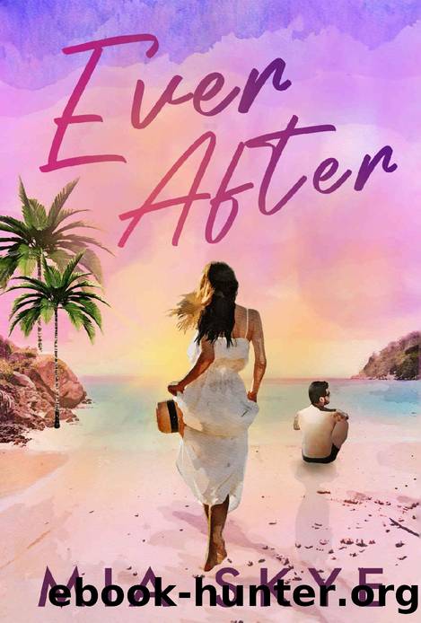 Ever After: Second Chance Romance by Mia Skye