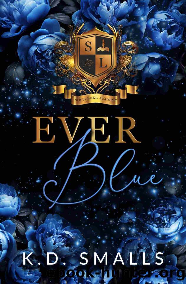 Ever Blue: Solis Lake Academy Book One (Solis Lake Academy Series 1) by K.D. Smalls