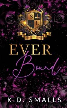 Ever Bound: Solis Lake Academy Book 3 (Solis Lake Academy Series) by K.D. Smalls