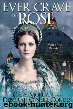 Ever Crave the Rose (The Elizabethan Time Travel Series Book 3) by Morgan O'Neill