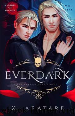 Ever Dark: The Vampire King's Gift (Vol 5) by X. Aratare