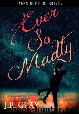 Ever So Madly by J.R. Gray