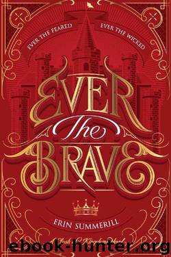 Ever the Brave (A Clash of Kingdoms Novel) by Erin Summerill