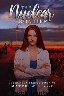 Evergreen (Book 5): The Nuclear Frontier by Cox Matthew S