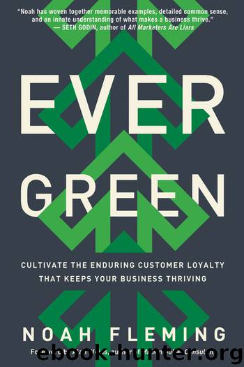 Evergreen: Cultivate the Enduring Customer Loyalty That Keeps Your Business Thriving by Noah Fleming