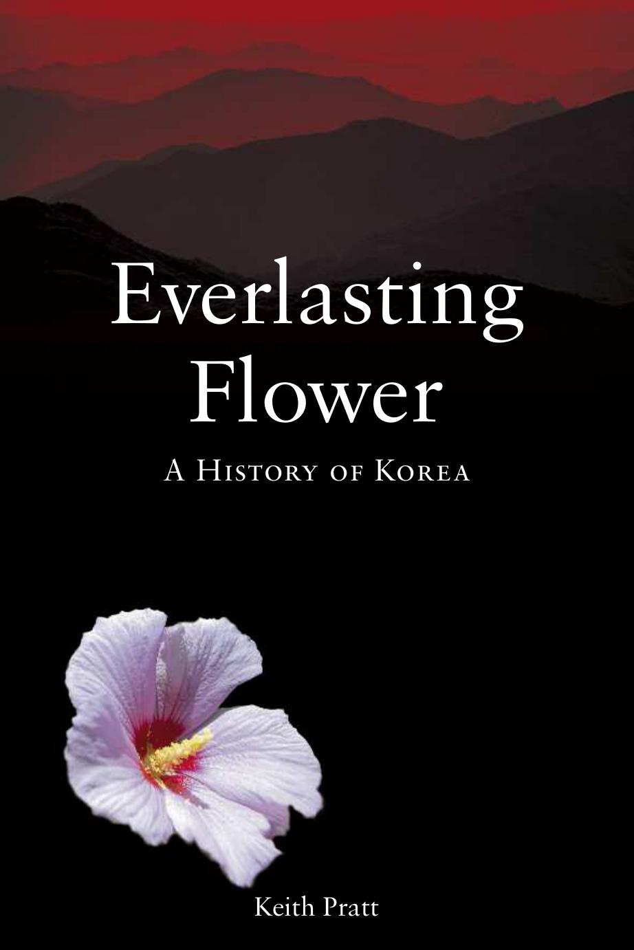 Everlasting Flower: A History of Korea by Keith Pratt