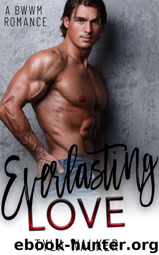 Everlasting Love: A BWWM Romance by Walker Tyla