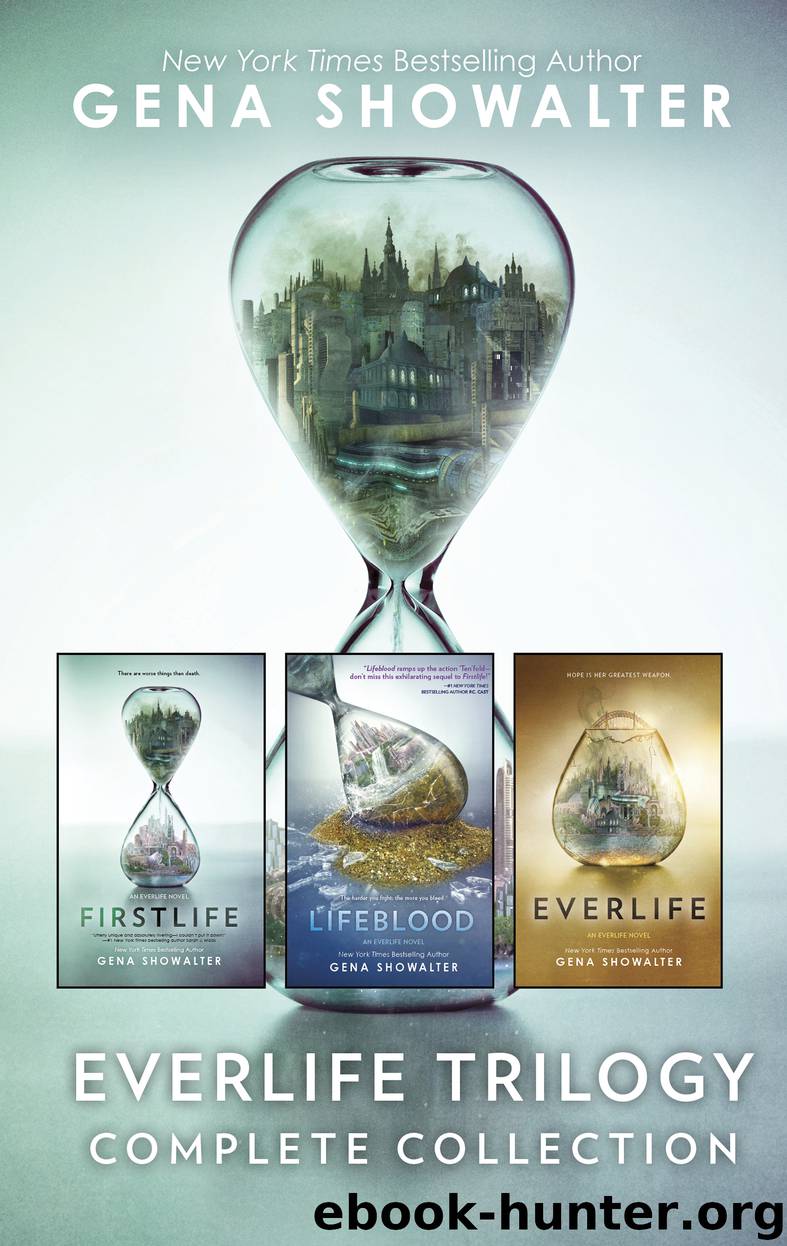 Everlife Trilogy Complete Collection: Firstlife ; Lifeblood ; Everlife by Gena Showalter