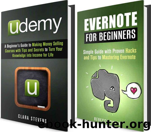 Evernote and Udemy Box Set: Beginner’s Guides with Hacks and Tips to Mastering Evernote and Udemy (Instructional Manual) by Rebecca & Stevens Dwight & Clara Stevens