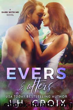 Evers & Afters (Dare With Me Series Book 2) by J.H. Croix
