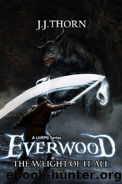 Everwood (The Weight Of It All): A LitRPG Fantasy Adventure by J.J. Thorn