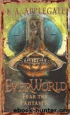 Everworld 06 - Fear the Fantastic by K. A. Applegate