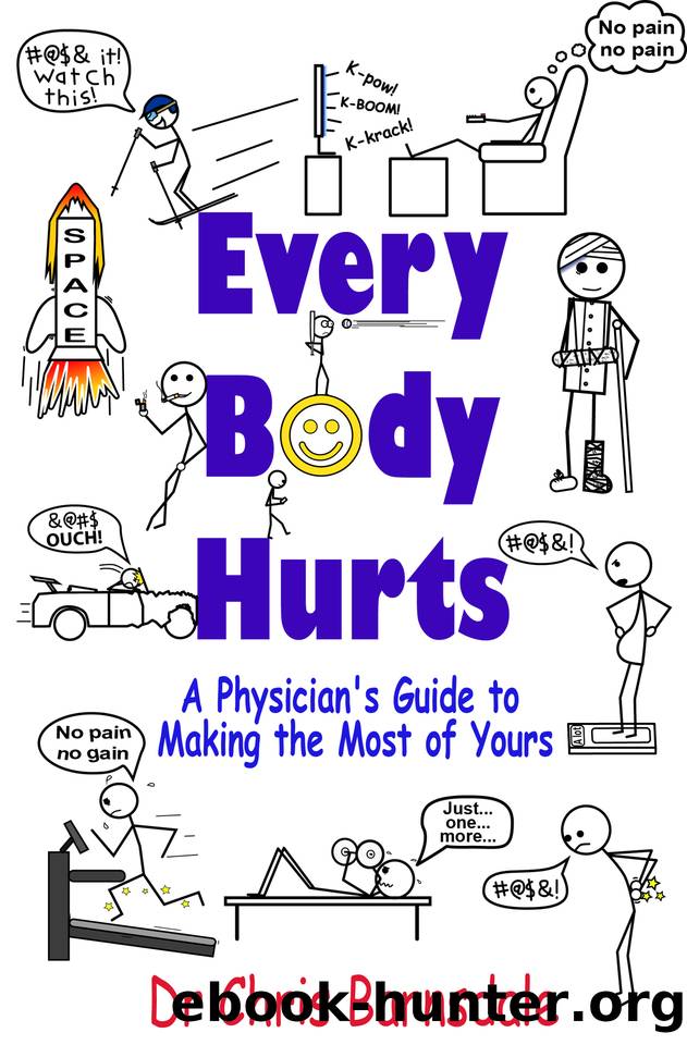 Every Body Hurts: A Physician's Guide to Making the Most of Yours by Barnsdale Chris