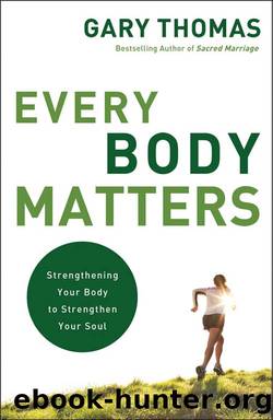 Every Body Matters by Gary Thomas