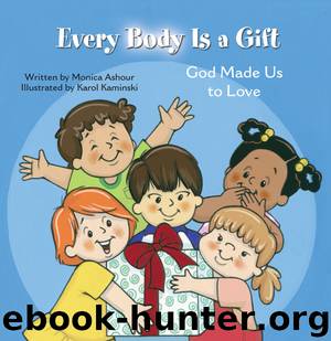 Every Body is a Gift by Monica Ashour & Karol Kaminski