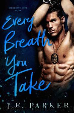 Every Breath You Take (Redeeming Love Book 2) by J.E. Parker