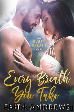 Every Breath You Take (The Every Breath Duet Book 1) by Faith Andrews
