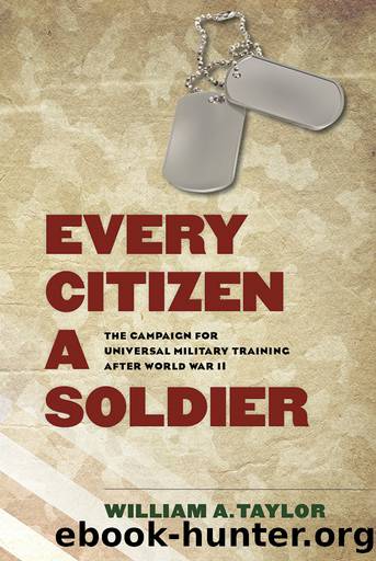 Every Citizen a Soldier by Taylor William A.;