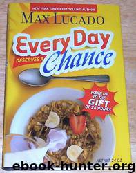 Every Day Deserves a Chance: Wake Up to the Gift of 24 Hours by Max Lucado