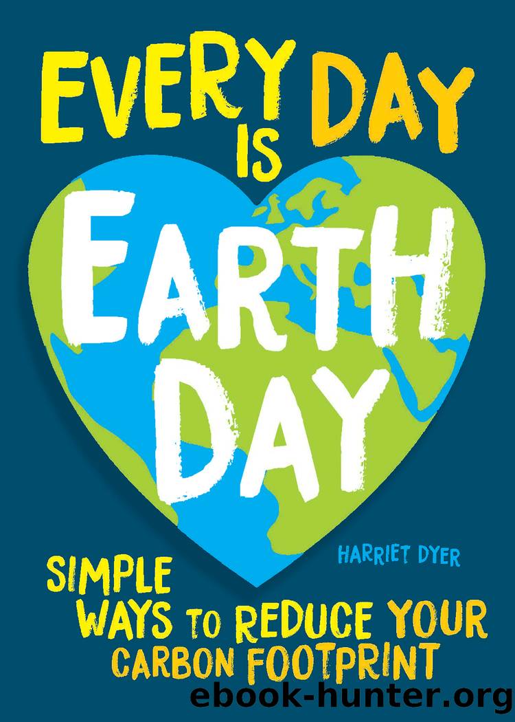Every Day Is Earth Day by Harriet Dyer
