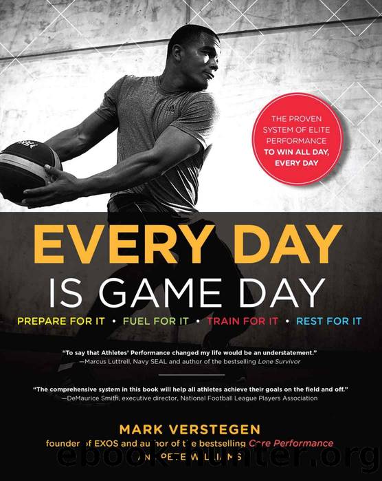Every Day Is Game Day: The Proven System of Elite Performance to Win All Day, Every Day by Verstegen Mark & Williams Peter