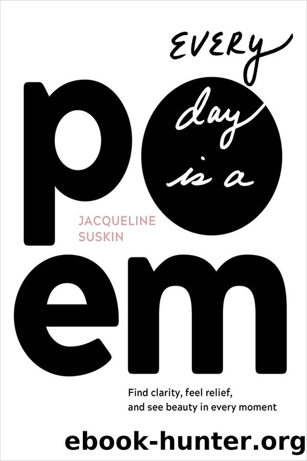 Every Day Is a Poem by Jacqueline Suskin