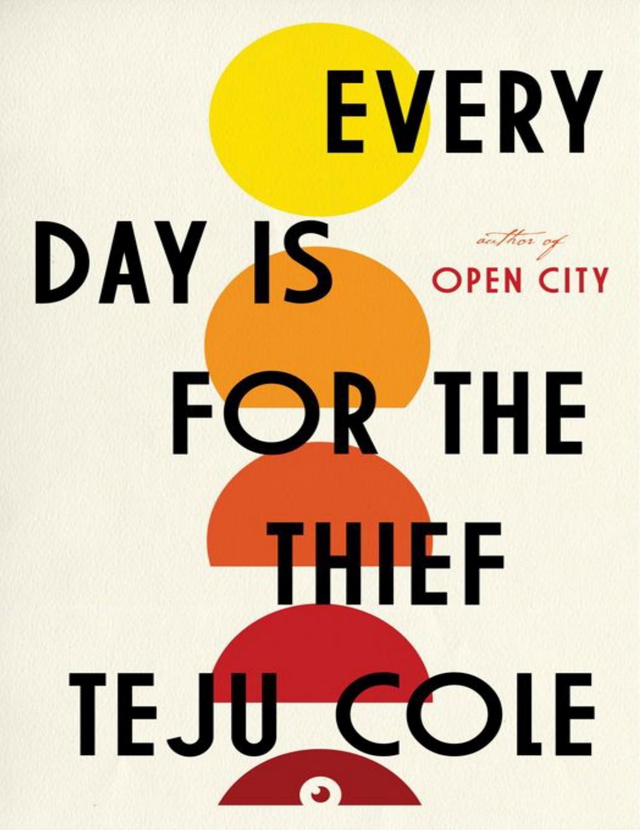 Every Day Is for the Thief: Fiction by Cole Teju