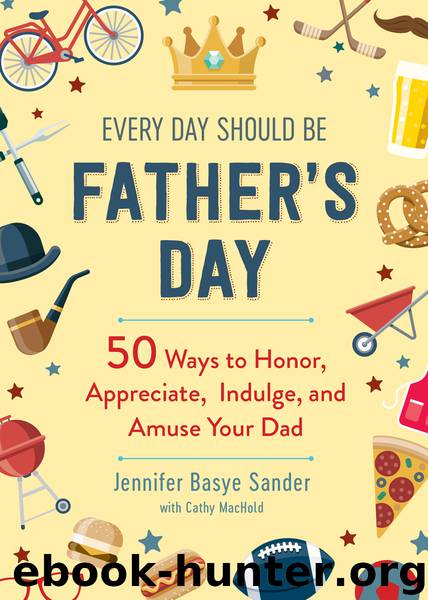 Every Day Should be Father's Day by Jennifer Basye Sander